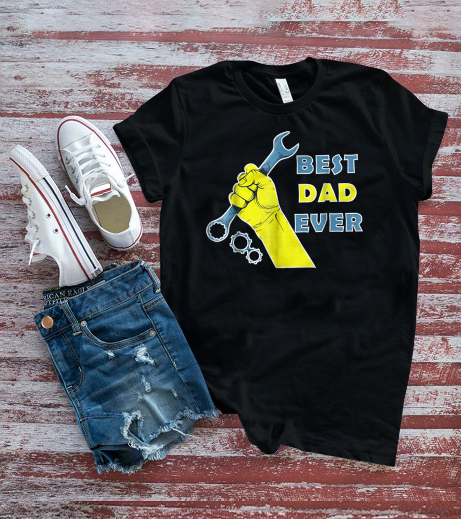 Best Dad Ever Wrench Fist Funny Dad Lovers88 T-Shirt