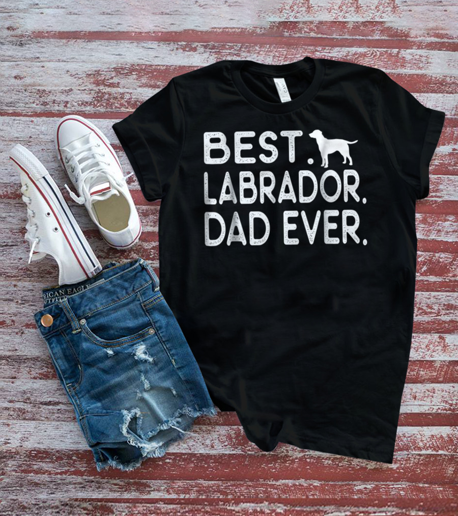 Best Labrador Dad Ever Best Dad Labrador Dog T-Shirt