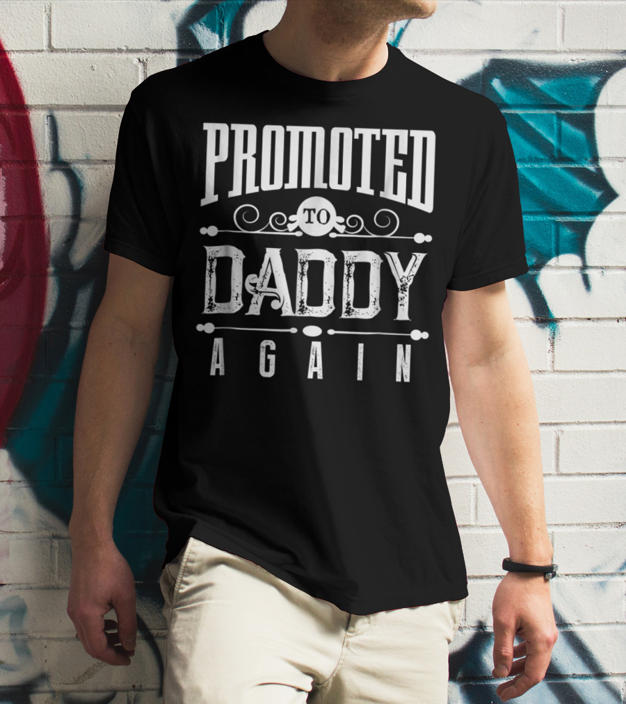 Promoted To Daddy Again Funny Expectant Father Future Daddy T-Shirt