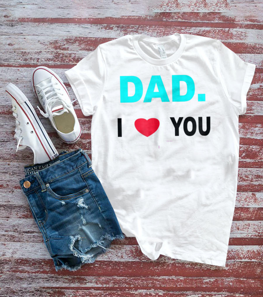 Dad I Heart You Novelty 15 T-Shirt