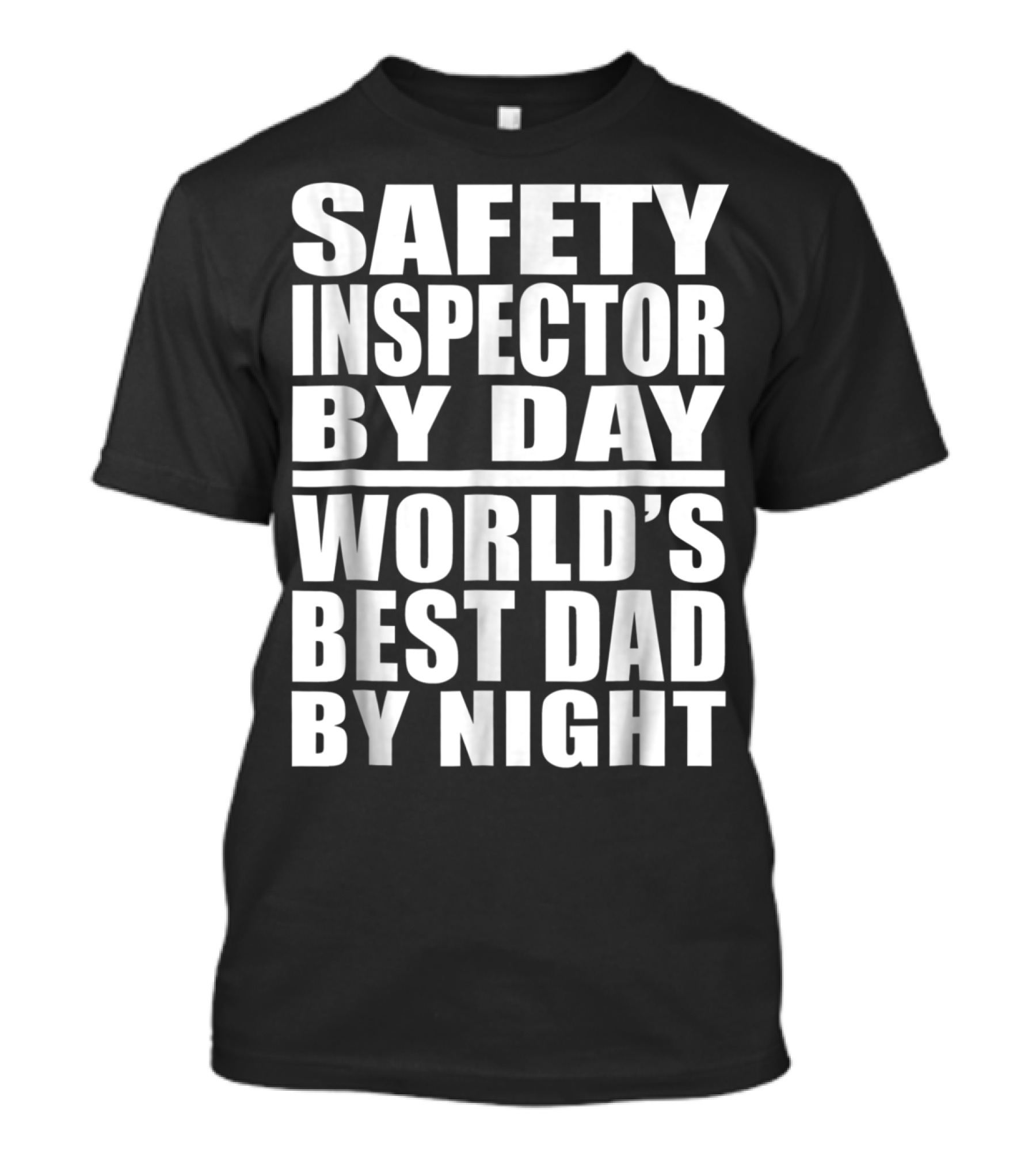 Safety Inspector By Day World's Best Dad By Night T-Shirt