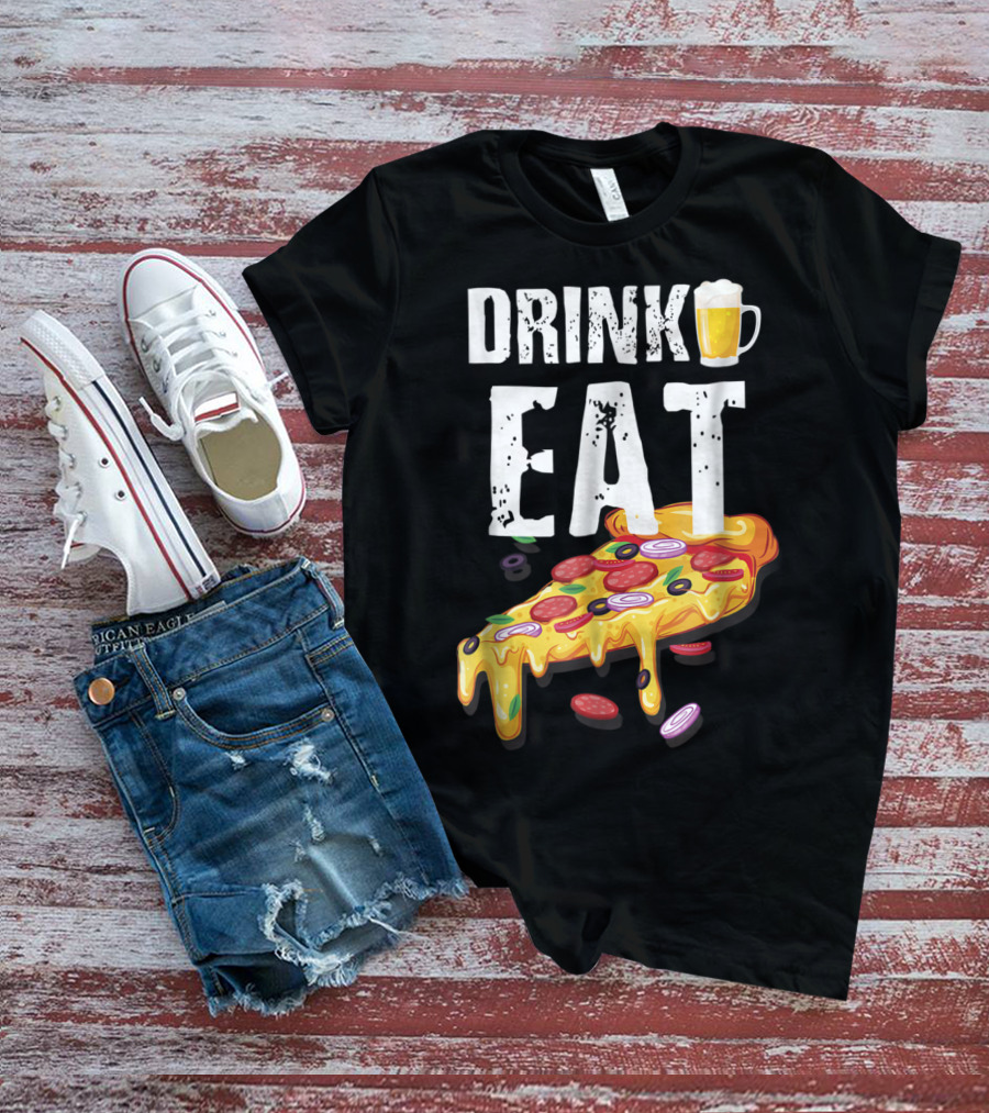Drink Eat Beer Pizza Dad For Him T-Shirt