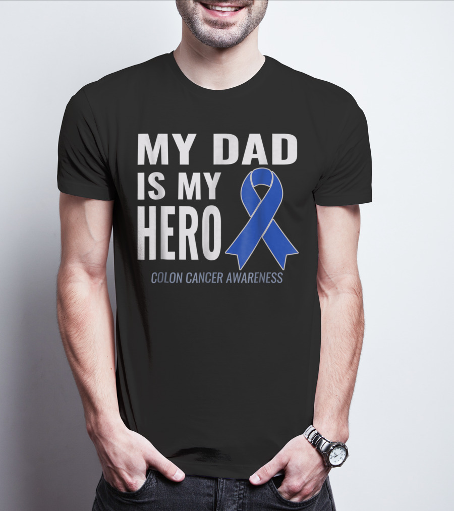 My Dad Is My Hero Colon Cancer Awareness T-Shirt