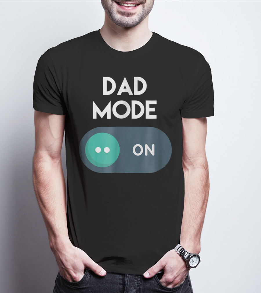 DAD Mode ON Motivational Mind Set Cool Switch T-Shirt