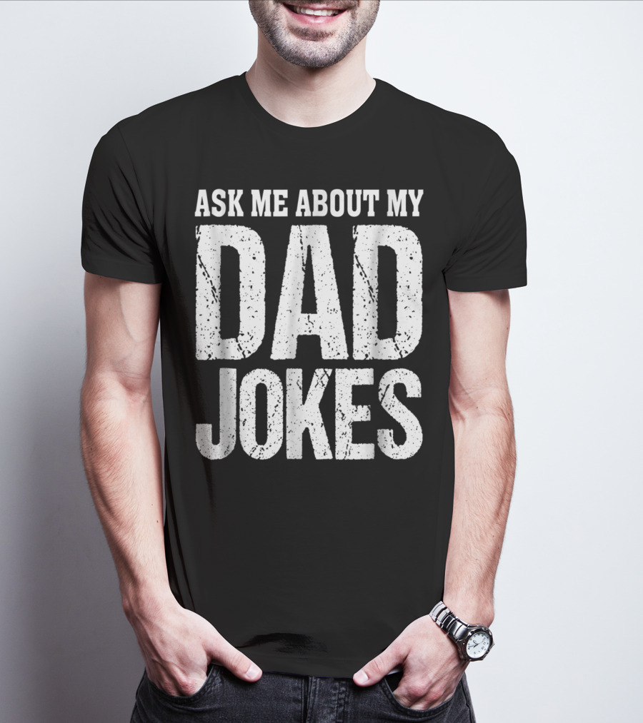 Ask Me About My Dad Jokes T-Shirt