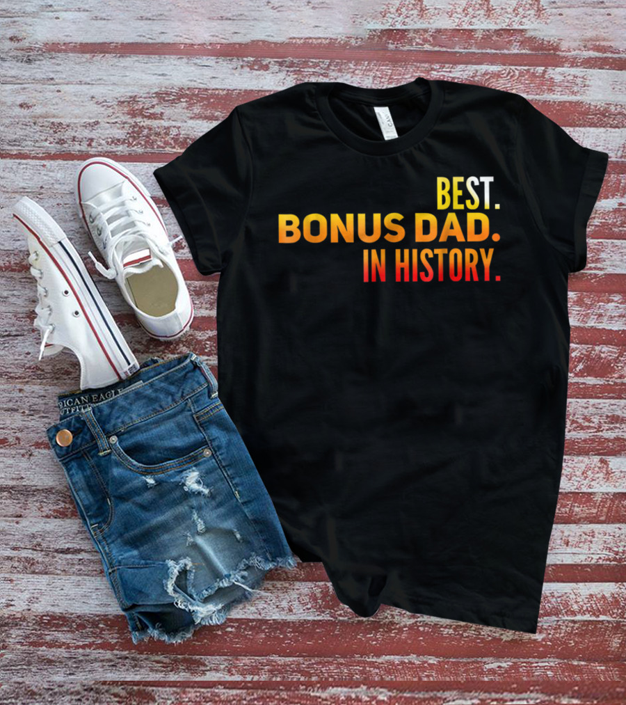 Best Bonus Dad In History T-Shirt