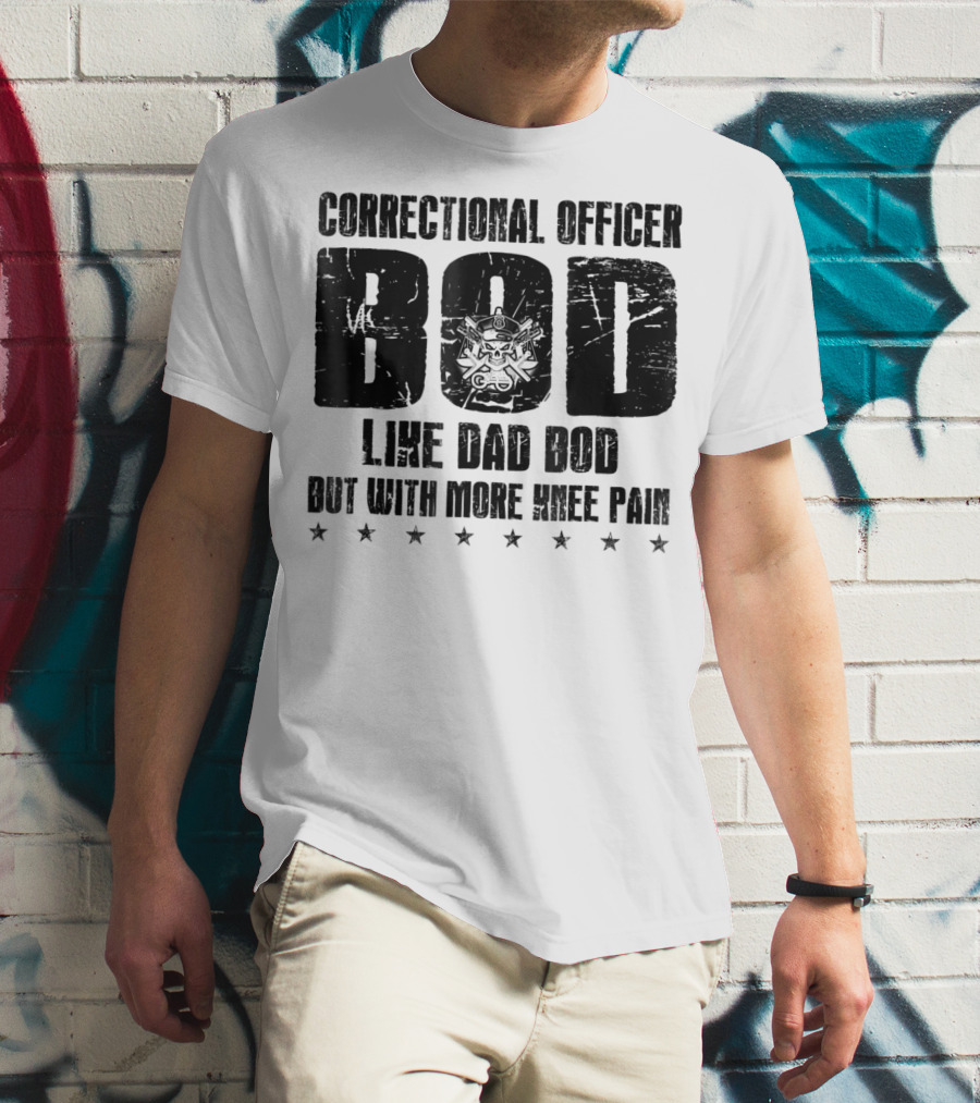 Correctional Officer BOD Like Dad Bod But With More Knee Pain T-Shirt