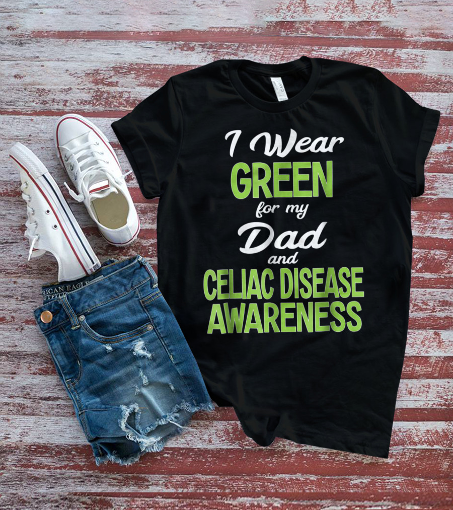 I Wear Green For My Dad And Celiac Disease Awareness T-Shirt