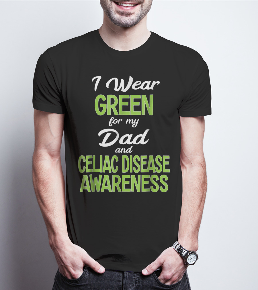 I Wear Green For My Dad And Celiac Disease Awareness T-Shirt