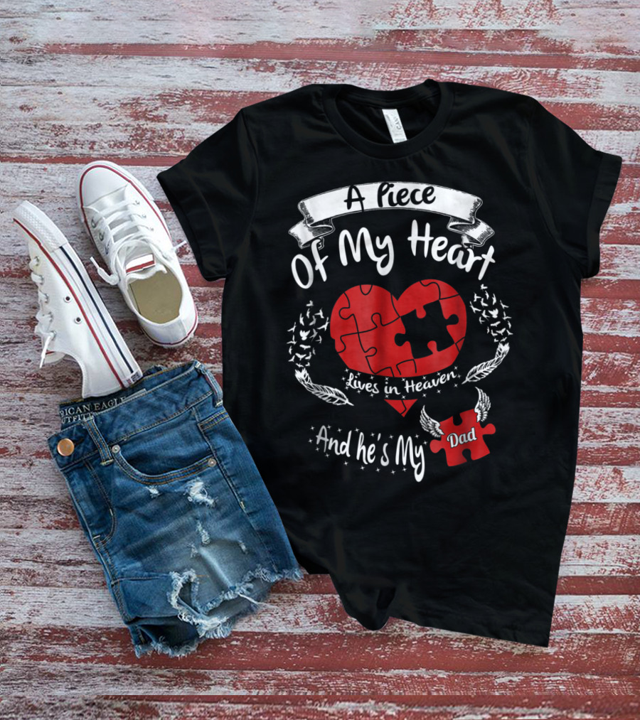 A Piece Of My Heart Lives In Heaven And He's My Dad T-Shirt