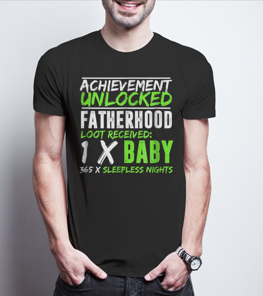 Achievement Unlocked Fatherhood Loot Received 1x Baby 365x Sleepless Nights T-Shirt