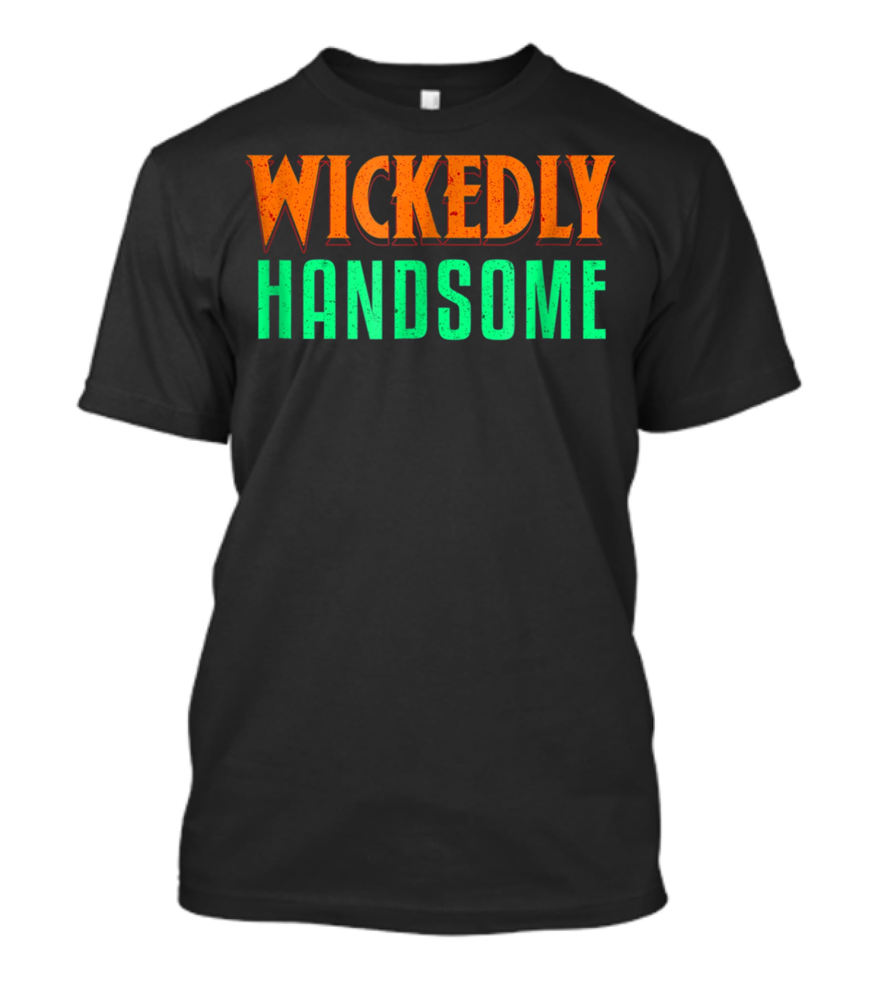 Wickedly Handsome Best Cool Dad Husband Boyfriend Guy T-Shirt