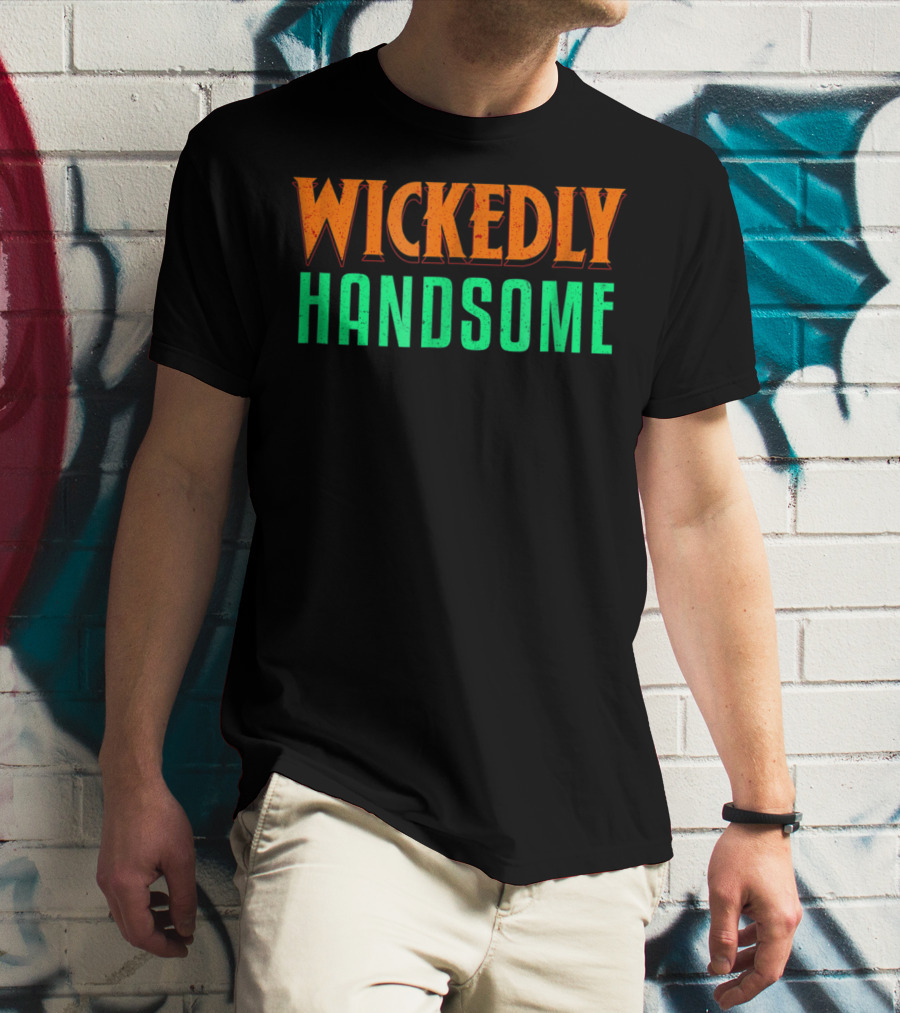 Wickedly Handsome Best Cool Dad Husband Boyfriend Guy T-Shirt