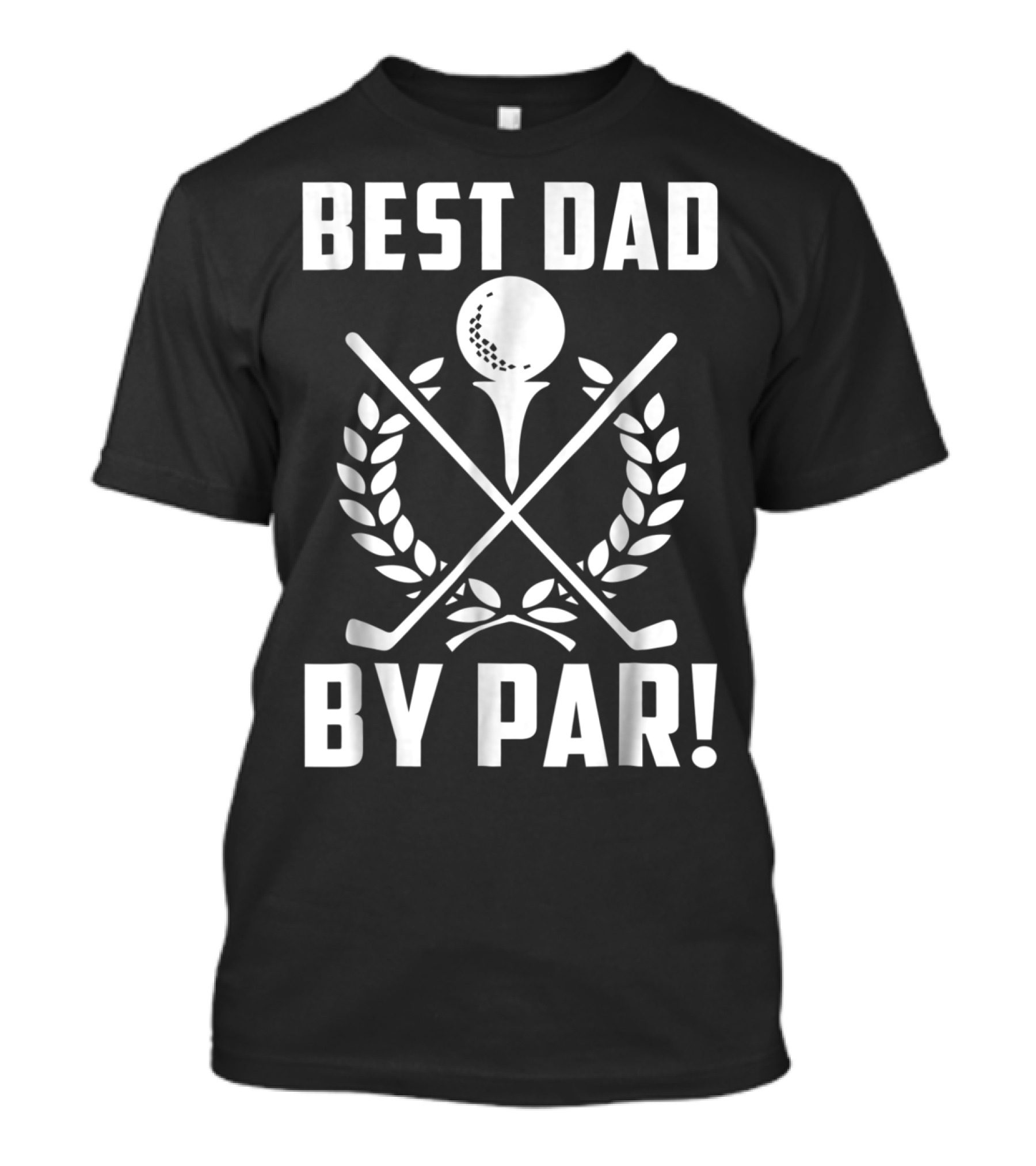 Best Dad By Par Golf Themed Design With Crossed Clubs And Laurel Wreath T-Shirt