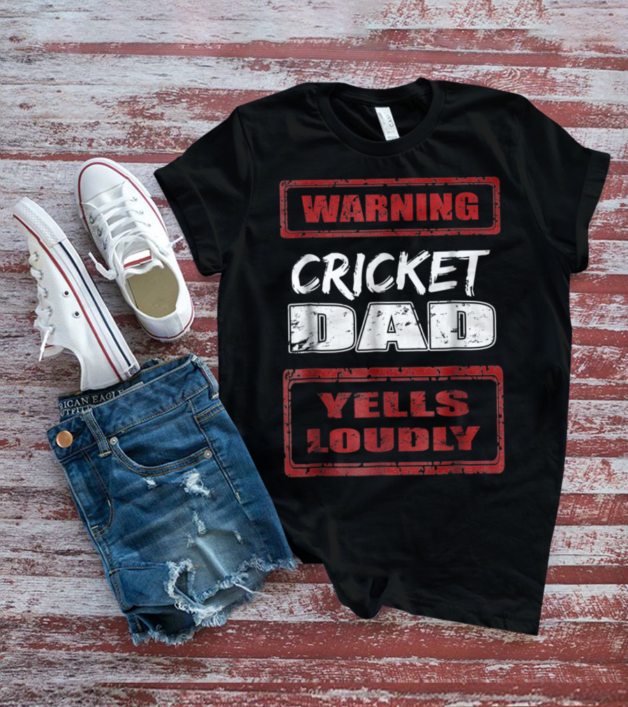 Cricket Dad Warning Yells Loudly T-Shirt