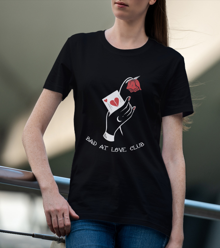 Bad At Love Club Broken Heart Card And Drooping Rose T-Shirt