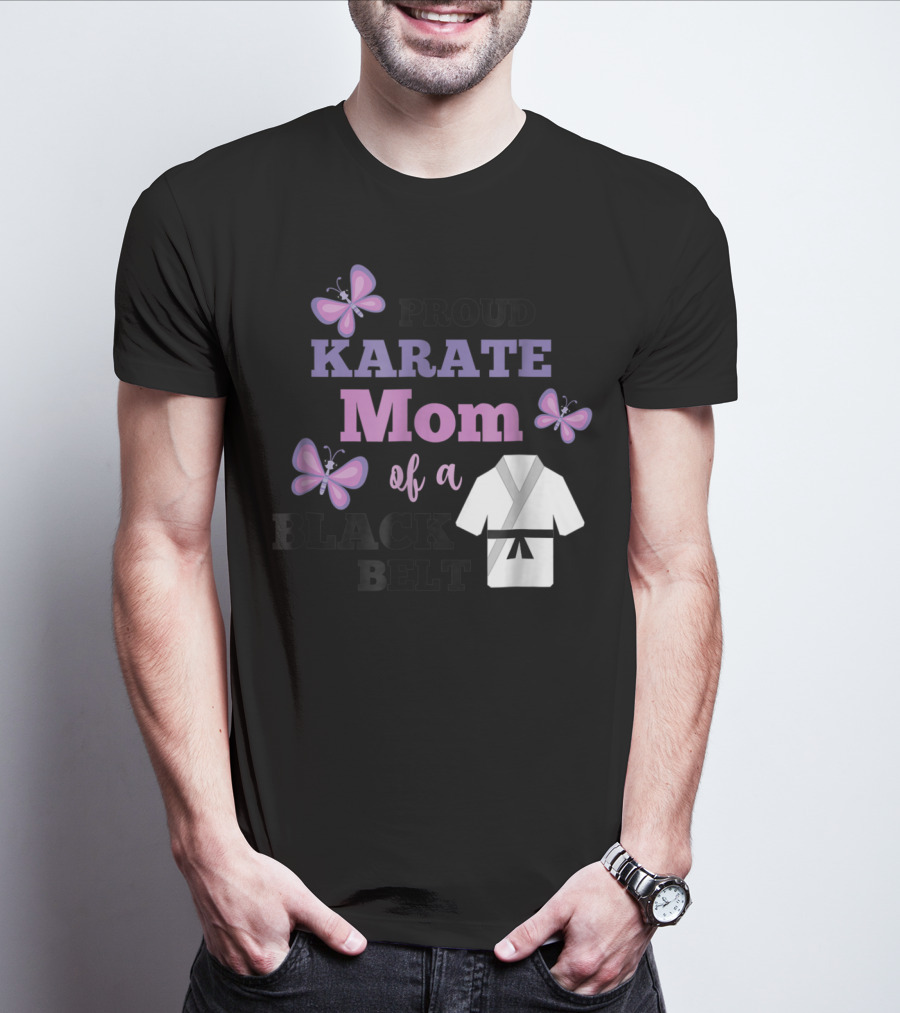 PROUD KARATE MOM OF A BLACK BELT T-Shirt