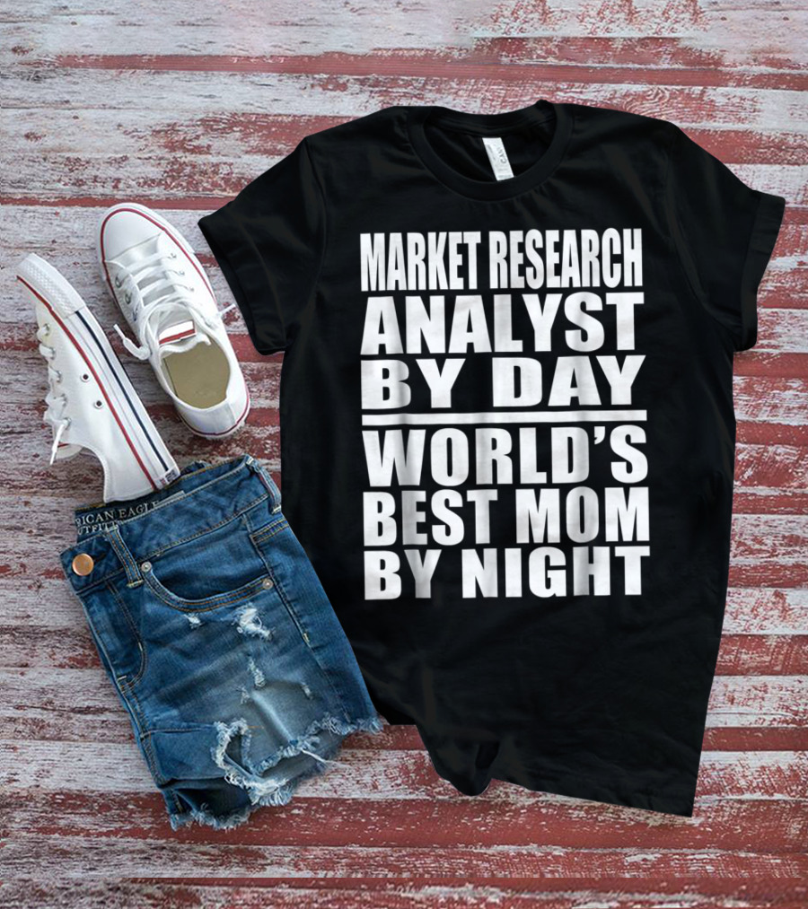Market Research Analyst By Day World's Best Mom By Night T-Shirt