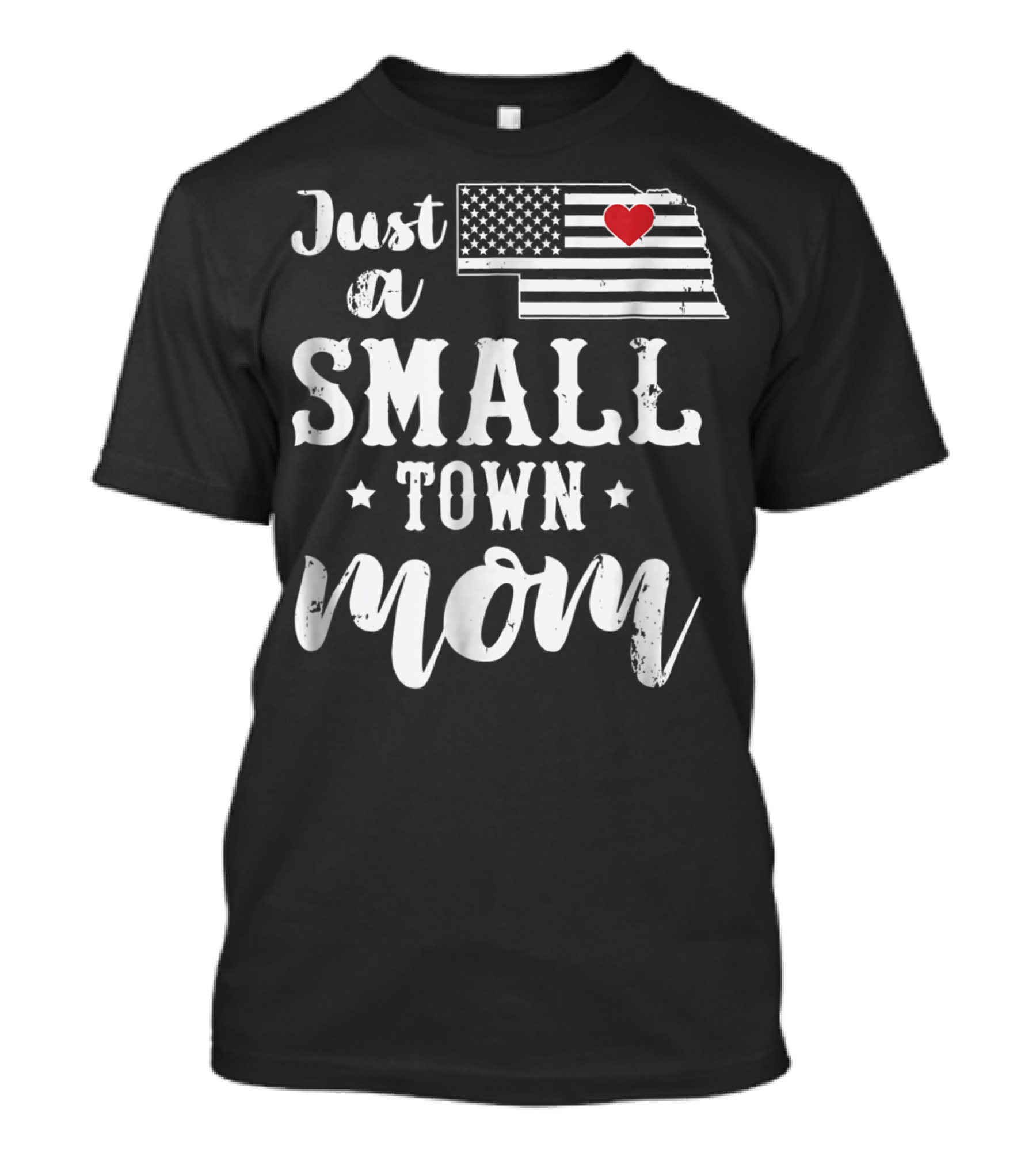 Just A Small Town Mom Nebraska USA Flag Heart T-Shirt