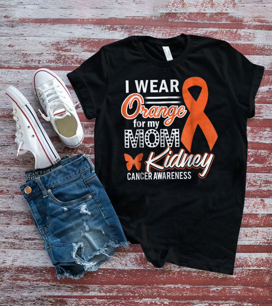 I Wear Orange For My Mom Kidney Cancer Awareness T-Shirt