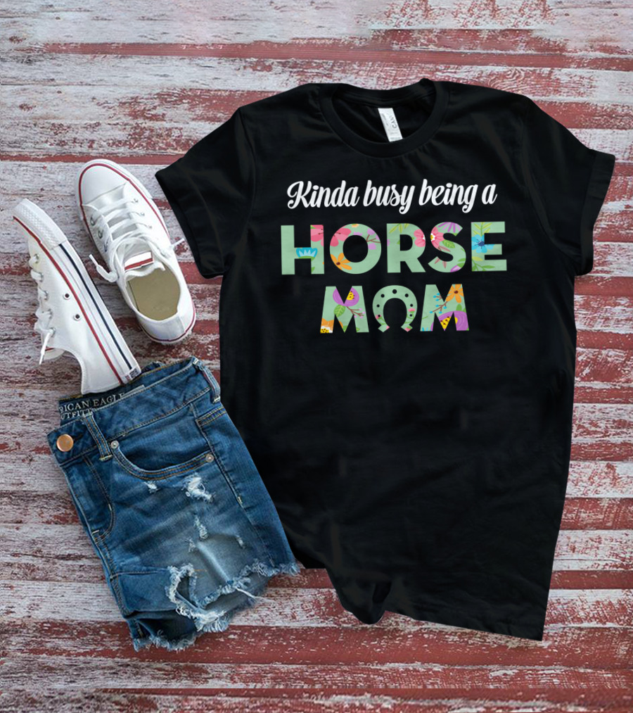 Kinda Busy Being A Horse Mom Colorful Floral T-Shirt