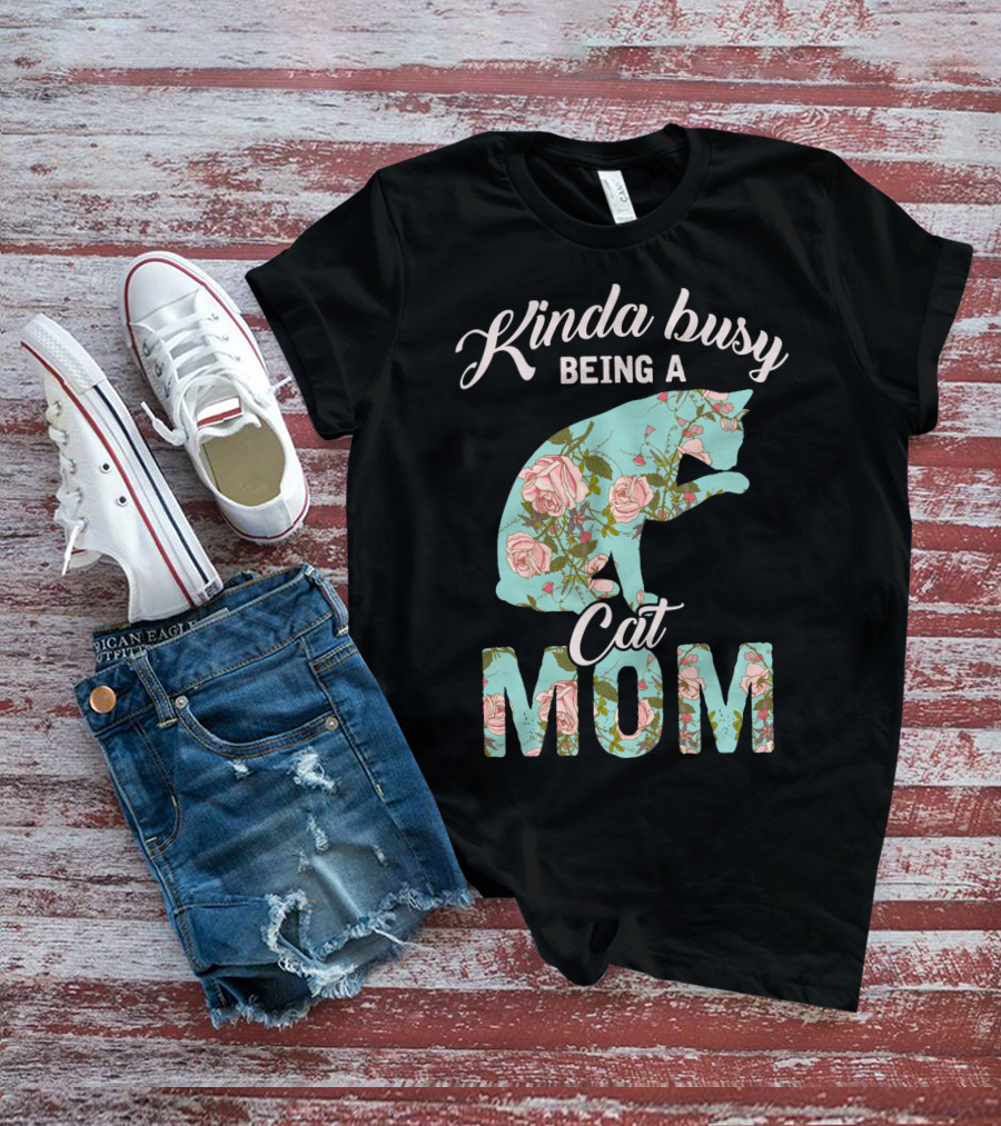 Kinda Busy Being A Cat Mom Floral Cat Owner T-Shirt