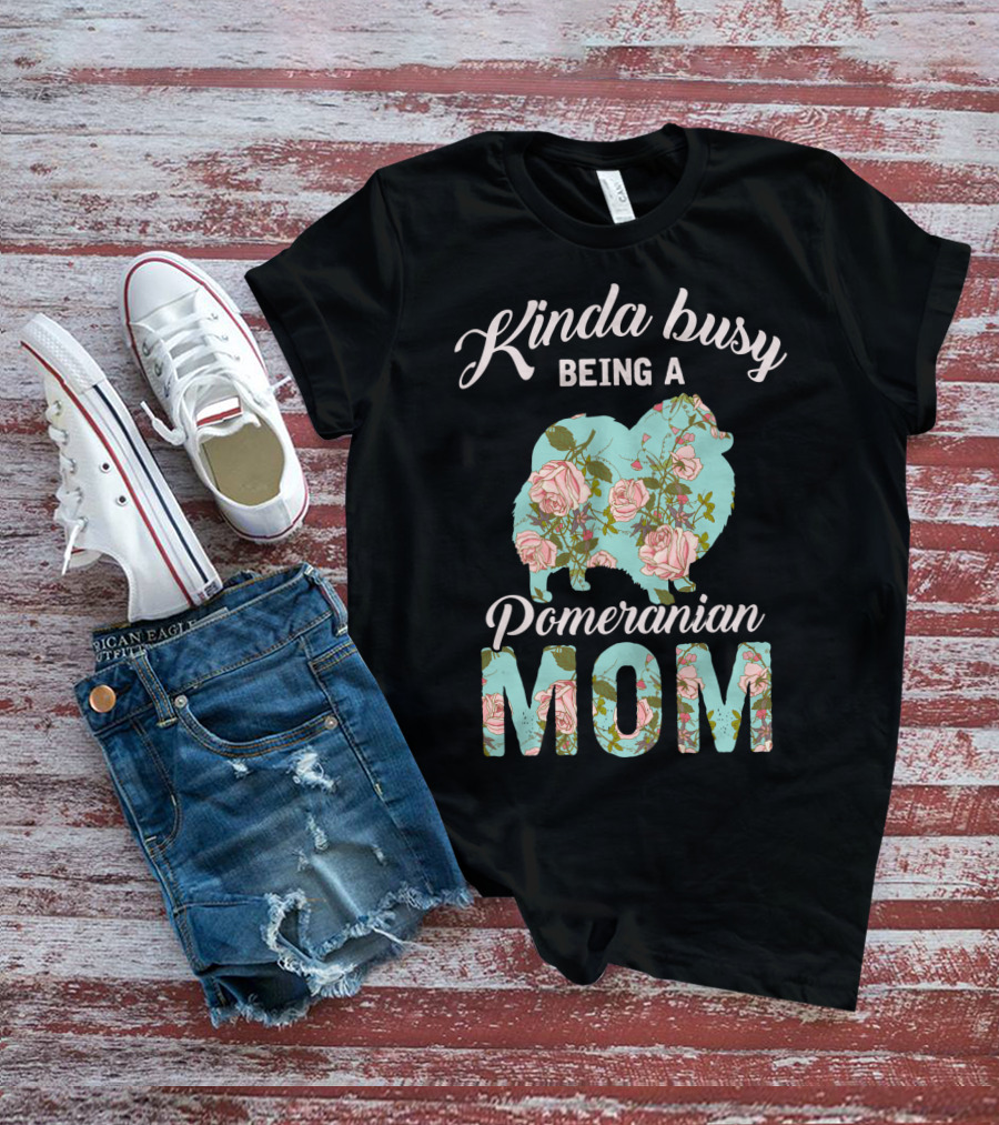 Kinda Busy Being A Pomeranian Mom Floral T-Shirt