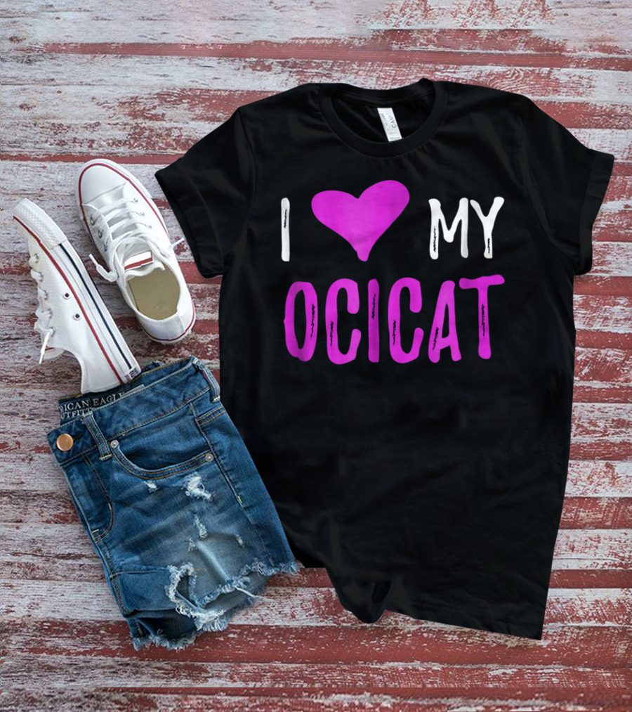 I Love My Ocicat Cat Mom Cat Dad T-Shirt