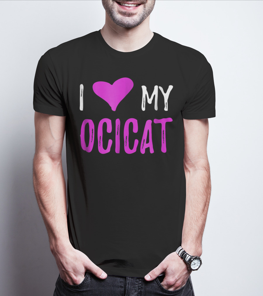 I Love My Ocicat Cat Mom Cat Dad T-Shirt