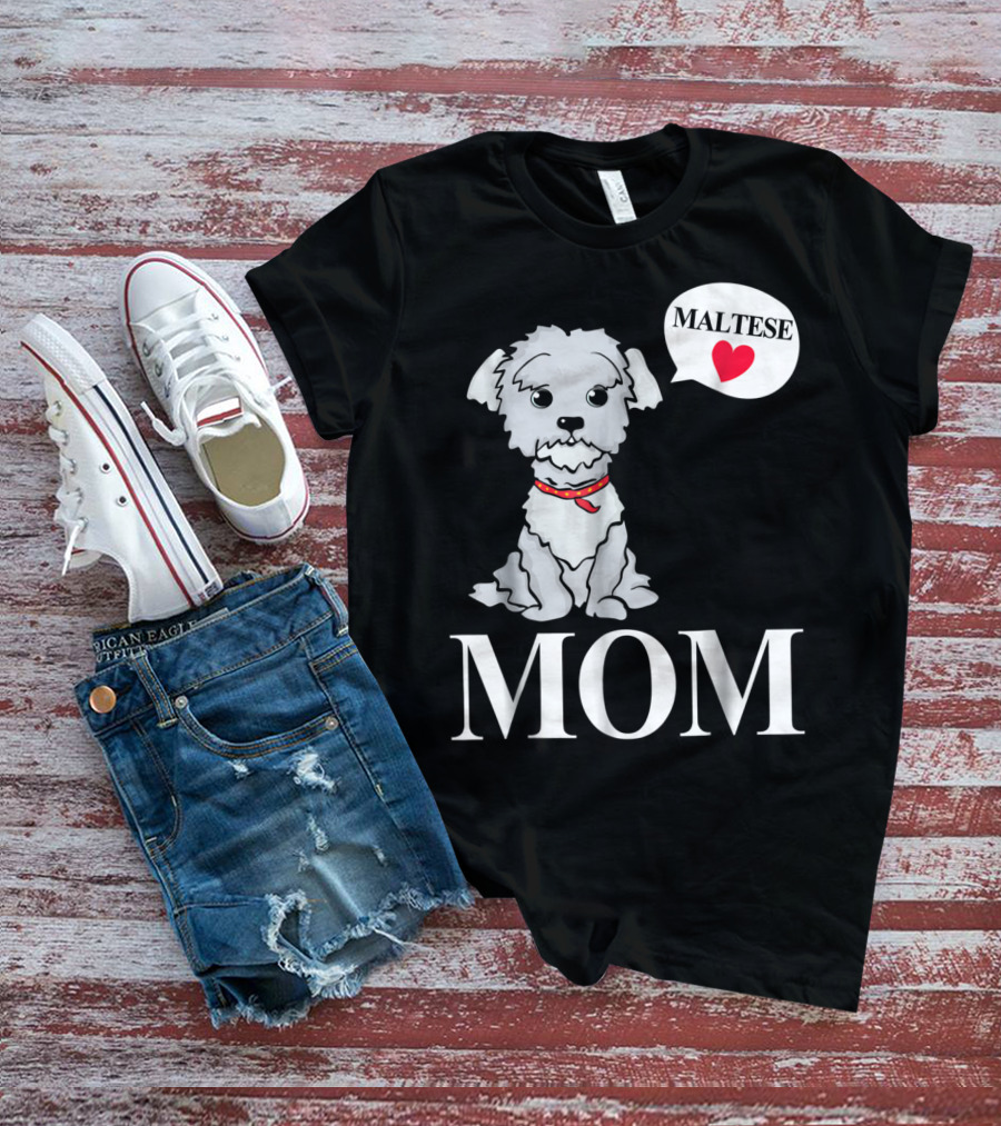 Maltese Dog Mom Pet Owner Love T-Shirt