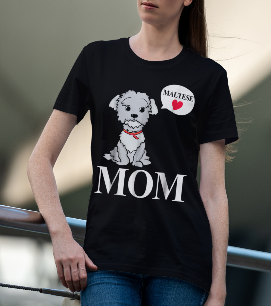 Maltese Dog Mom Pet Owner Love T-Shirt