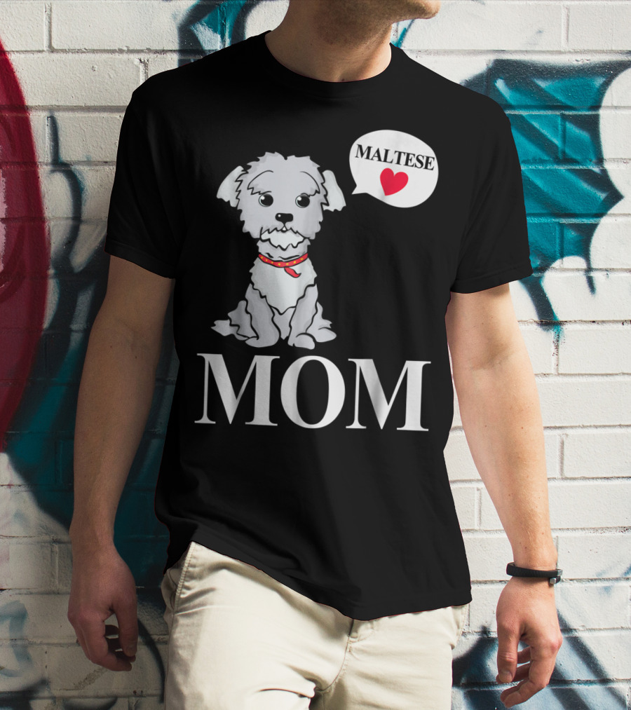 Maltese Dog Mom Pet Owner Love T-Shirt