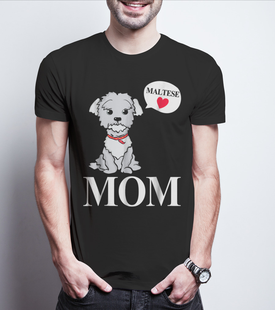 Maltese Dog Mom Pet Owner Love T-Shirt