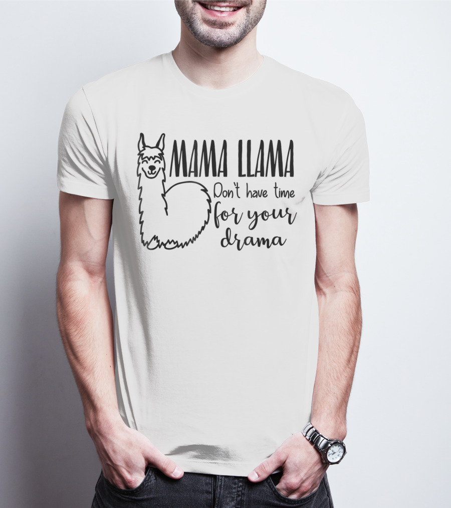 Mama Llama Don't Have Time For Your Drama Funny Mom79 T-Shirt