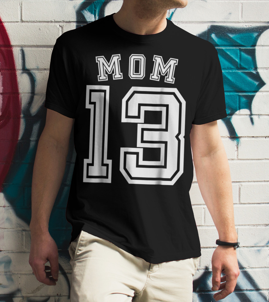 Mom 13 Thirteen Soccer Hockey Football Softball Team T-Shirt