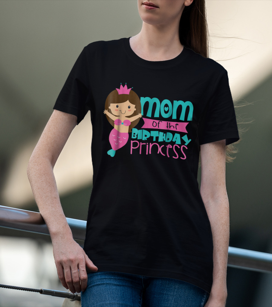 Mom Of The Birthday Princess Mermaid T-Shirt