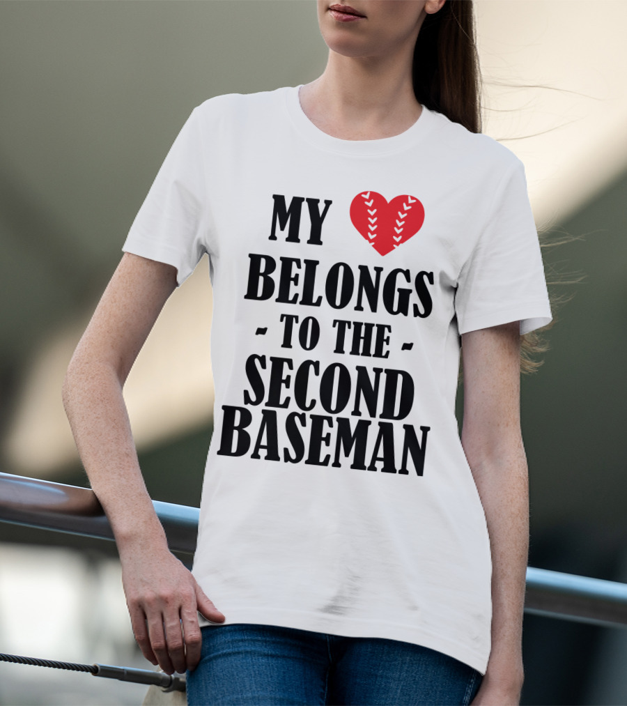 My Heart Belongs To The Second Baseman Baseball Player 76 T-Shirt