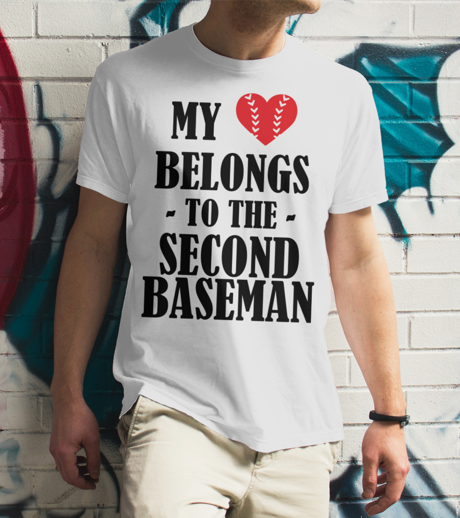 My Heart Belongs To The Second Baseman Baseball Player 76 T-Shirt