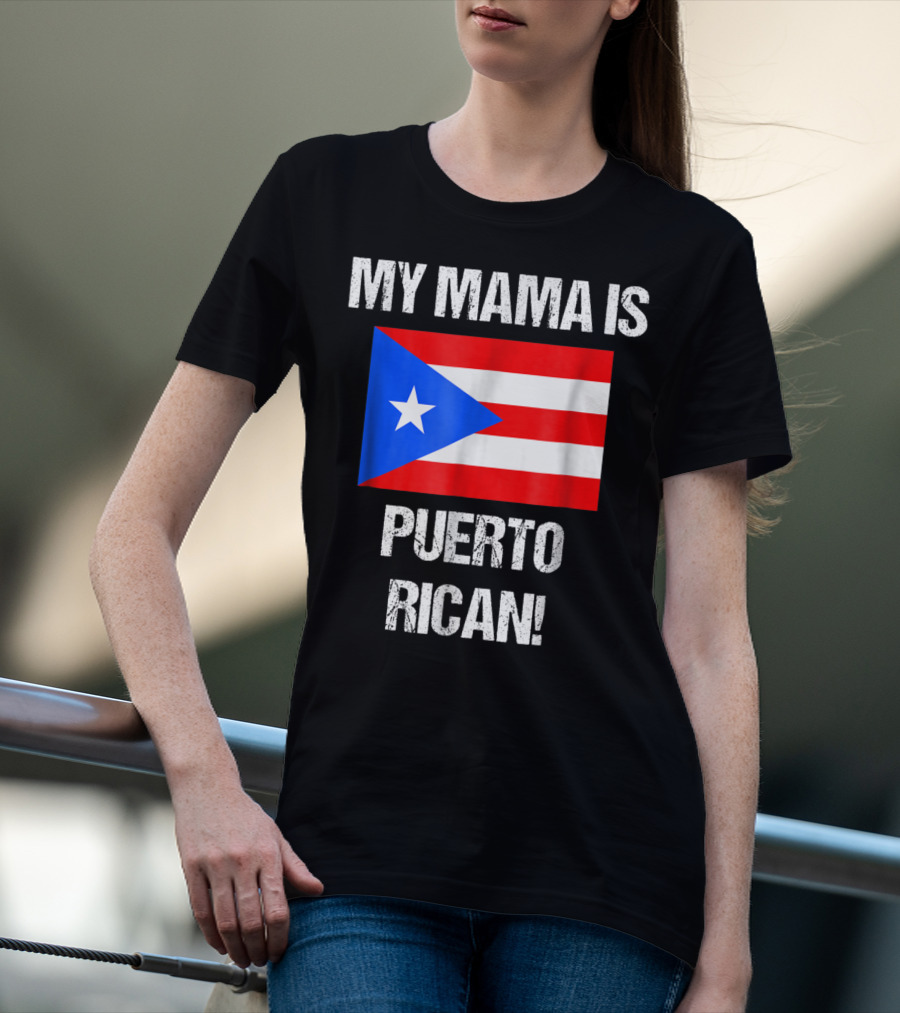 My Mama Is Puerto Rican Puerto Rico Flag T-Shirt
