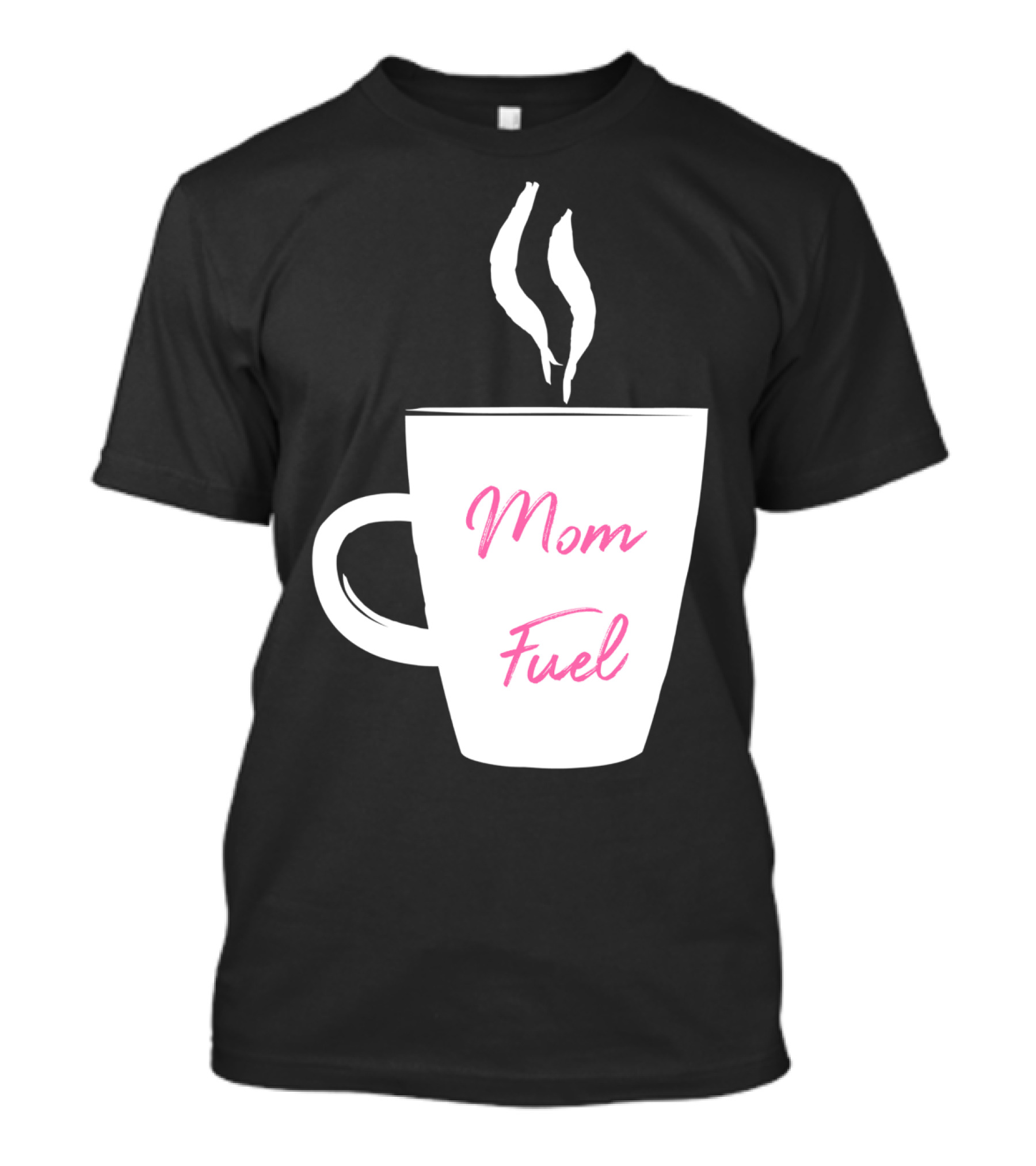 Mom Fuel Coffee Cup Funny T-Shirt