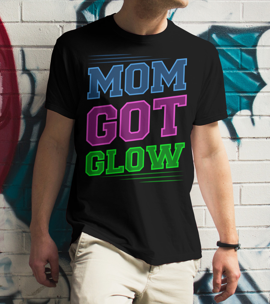 Mom Got Glow Rave Party Neon Mother Birthday T-Shirt