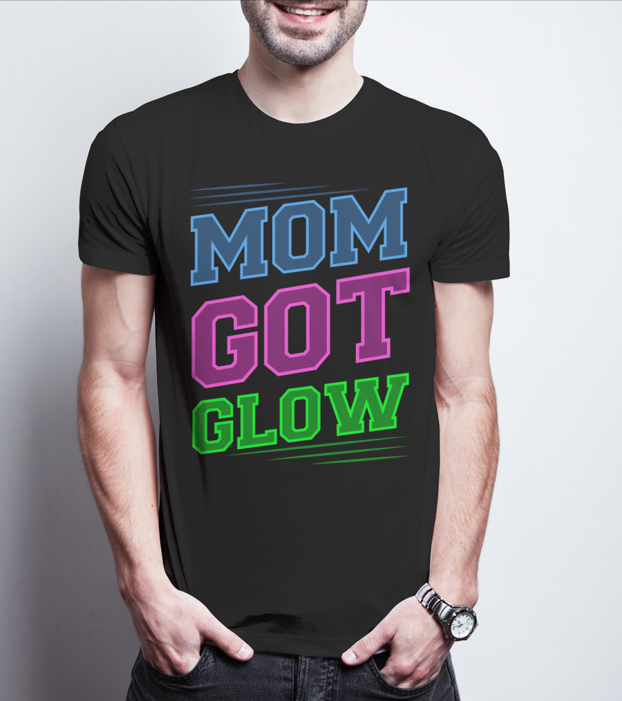 Mom Got Glow Rave Party Neon Mother Birthday T-Shirt