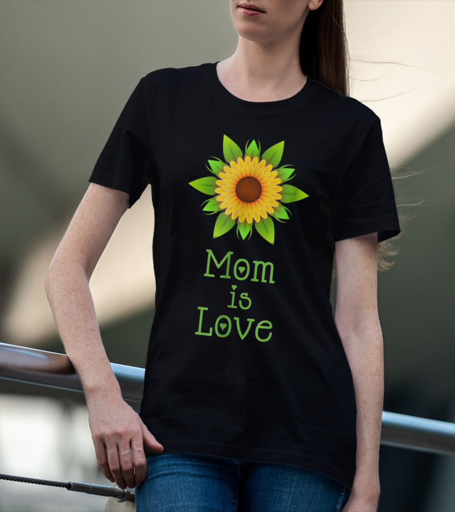 Mom Is Love Sunflower T-Shirt