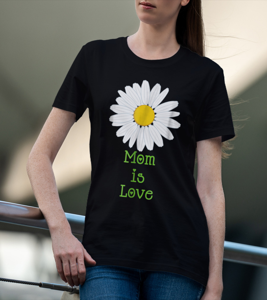 Mom Is Love With White Daisy Flower T-Shirt