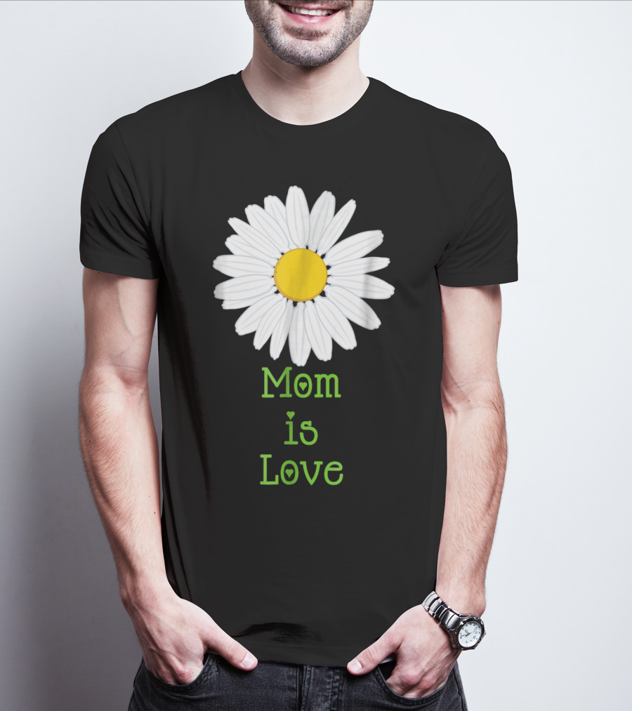 Mom Is Love With White Daisy Flower T-Shirt