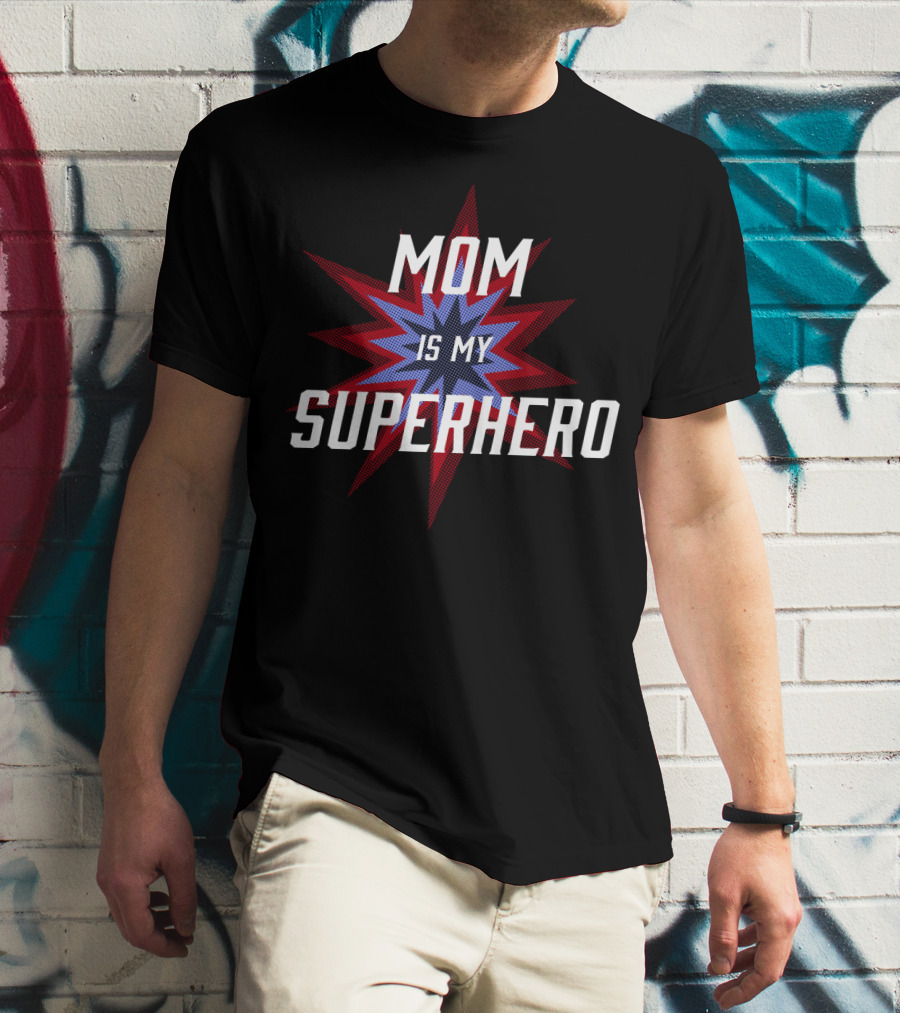 Mom Is My SuperHero Starburst T-Shirt