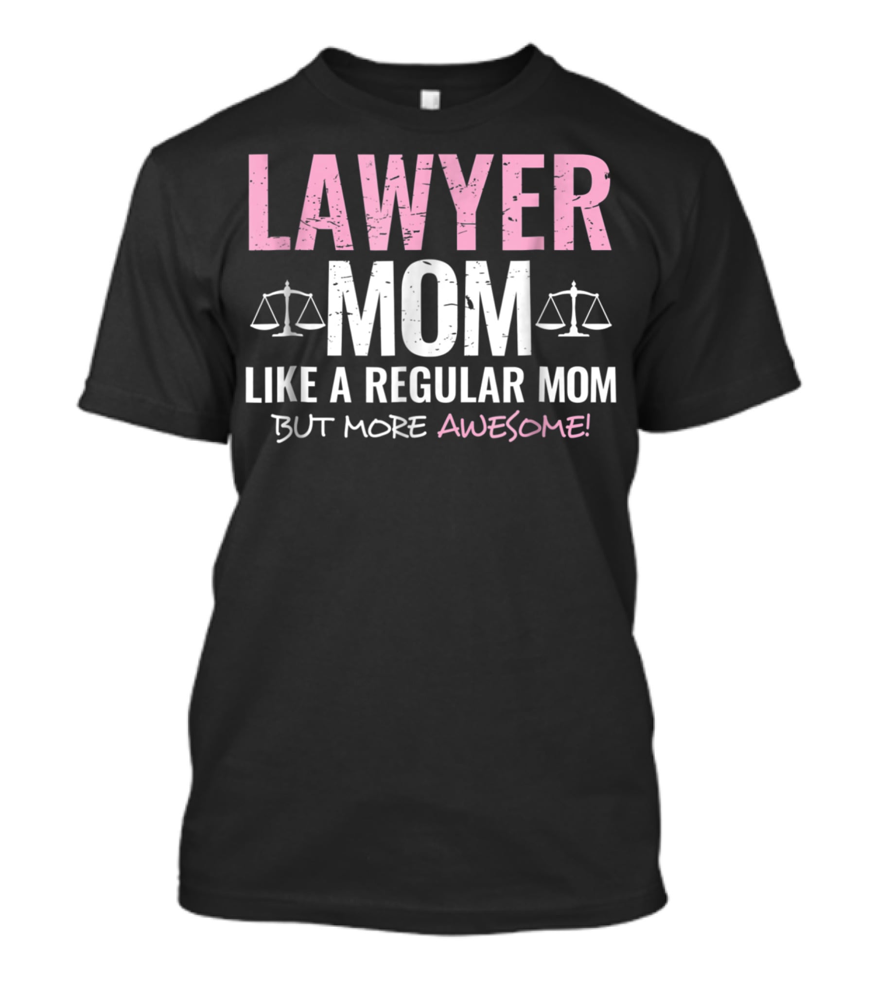 Lawyer Mom Like A Regular Mom But More Awesome Scales Of Justice T-Shirt