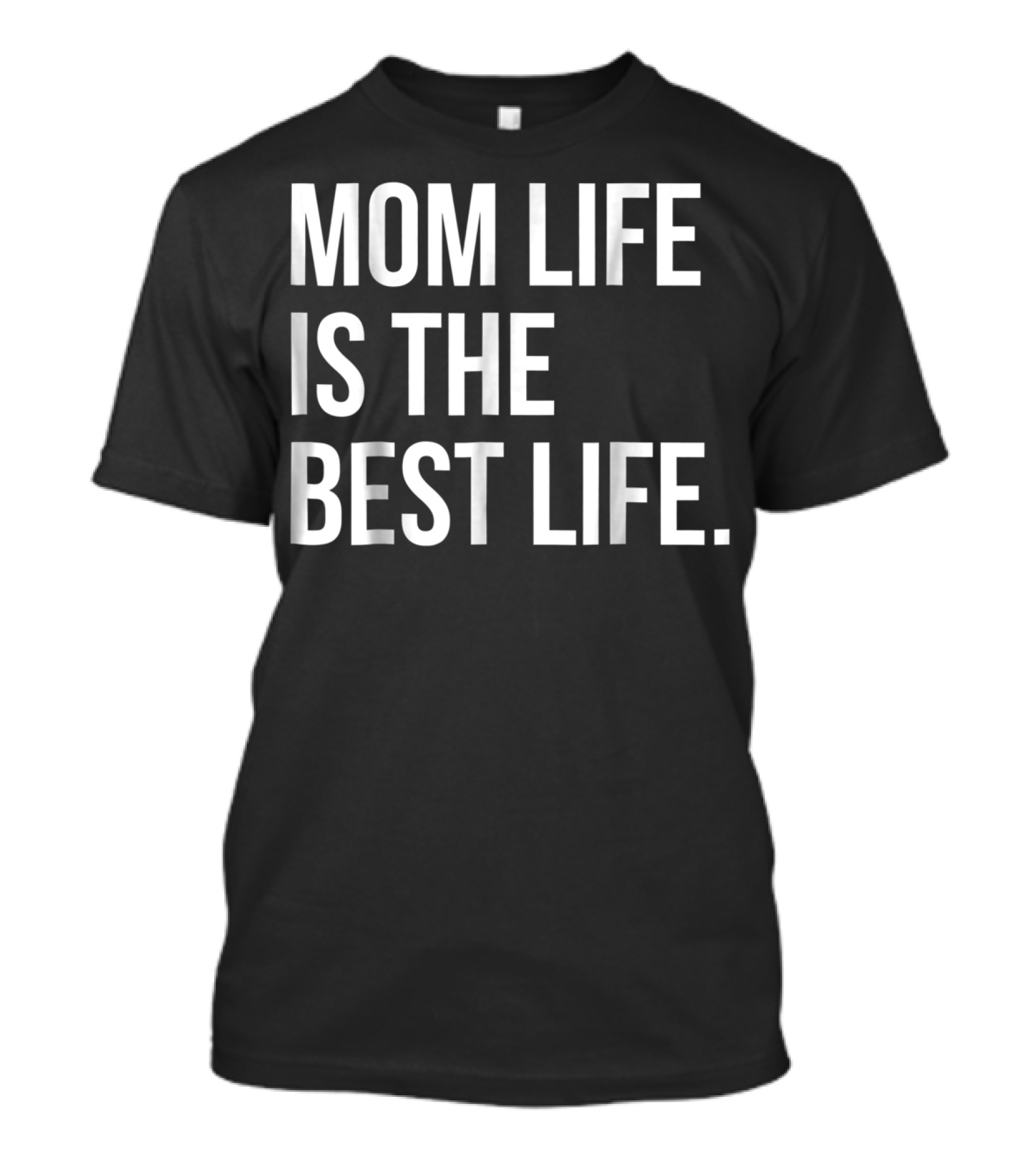 Mom Life Is The Best Life Funny Matching Family 83 T-Shirt