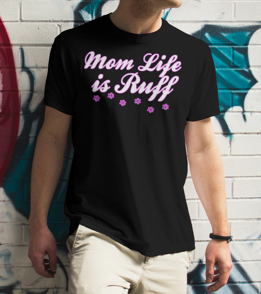 Mom Life Is Ruff Dog Mommy With Pink Paw Prints T-Shirt