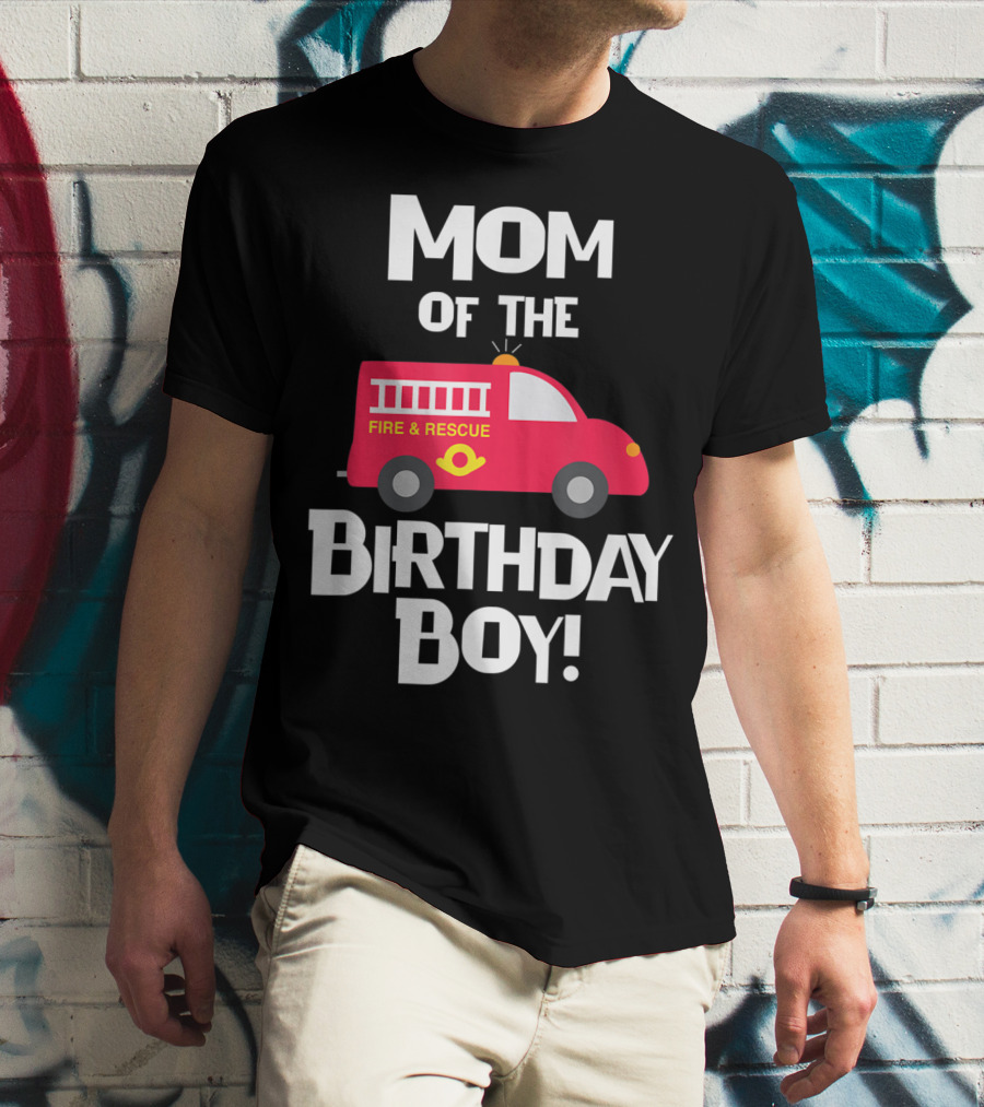 Mom Of The Birthday Boy Fire Rescue Firetruck Party93 T-Shirt